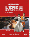 Star Wars : L'Ére de la Rébellion Le Jeu de Rôle